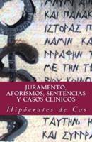 Juramento, aforismos, sentencias y casos clinicos / Oath, aphorisms, judgments and clinical cases
