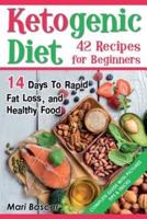 Ketogenic Diet 42 Recipes for Beginners