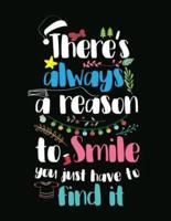 There's Always a Reason to Smile. You Just Have to Find It