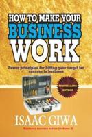 How to Make Your Business Work