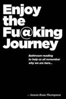 Enjoy the Fu@king Journey