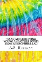 To an Athlete Dying Young and Other Poems from a Shropshire Lad