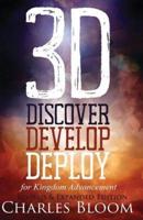 3D Discover, Develop, & Deploy Revised & Expanded Edition