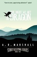 The Night We Met A Dragon (Story Keeping Series, Book 2)