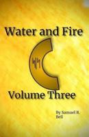 Water and Fire Volume Three