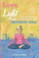 Love, Light and Mermaid Tails