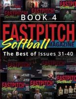 Fastpitch Softball Magazine Book 4-The Best of Issues 31-40