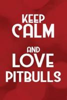 Keep Calm and Love Pitbulls