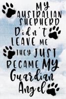 My Australian Shepherd Didn't Leave Me They Just Became My Guardian Angel