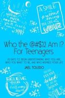Who The @#$%! Am I? For Teenagers