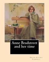 Anne Bradstreet and Her Time, By