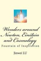 Wonders Around Newton, Einstein and Cosmology