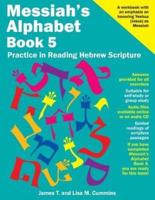 Messiah's Alphabet Book 5: Practice in Reading Hebrew Scripture