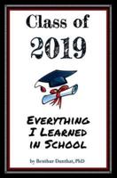 Class of 2019 Everything I Learned in School
