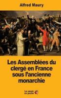 Les Assemblées Du Clergé En France Sous L'ancienne Monarchie