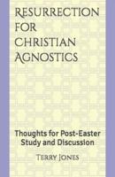 Resurrection for Christian Agnostics