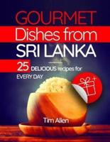 Gourmet Dishes from Sri Lanka. 25 Delicious Recipes for Every Day.Full Color