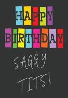 Happy Birthday Saggy Tits!