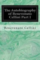 The Autobiography of Benevenuto Cellini Part I