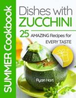 Summer Cookbook - Dishes With Zucchini.