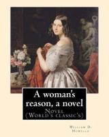 A Woman's Reason, a Novel. By