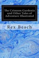 The Crimson Gardenia and Other Tales of Adventure Illustrated