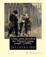 A Boy's Town, Described for "Harper's Young People," (1890). By