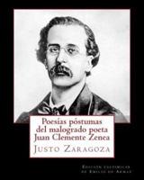 Poesias Postumas Del Malogrado Poeta Juan Clemente Zenea