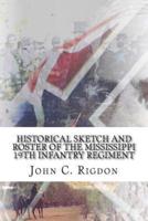 Historical Sketch and Roster Of The Mississippi 19th Infantry Regiment