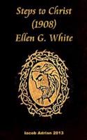 Steps to Christ 1908 Ellen G. White
