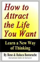 How to Attract the Life You Want