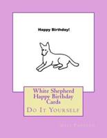 White Shepherd Happy Birthday Cards