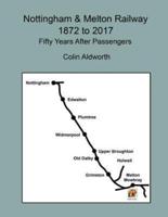 Nottingham & Melton Railway, 1872 to 2017