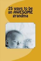 25 Ways to Be an AWESOME Grandma