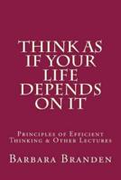 Think as If Your Life Depends on It