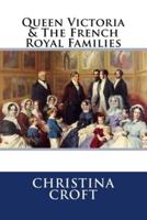 Queen Victoria & The French Royal Families