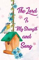 The Lord Is My Strength and Song, Bible Self Help Notebook Bird Nest (Composition Book Journal and Diary)