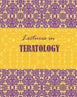 Lectures in Teratology