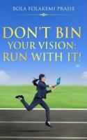 Don't Bin Your Vision