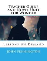 Teacher Guide and Novel Unit for Wonder