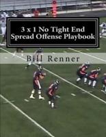 3 X 1 No Tight End Spread Offense Playbook