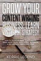 Grow Your Content Writing Business: Learn Pinterest Strategy: How to Increase Blog Subscribers, Make More Sales, Design Pins, Automate & Get Website Traffic for Free