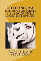 El Extrano Caso Del Doctor Jekyll Y El Senor Hyde (Spanish Edition)