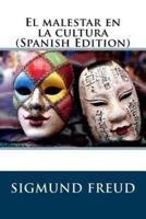 El Malestar En La Cultura (Spanish Edition)