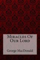Miracles Of Our Lord George MacDonald