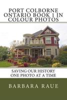 Port Colborne Ontario Book 1 in Colour Photos
