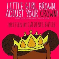 Little Girl Brown, Adjust Your Crown!
