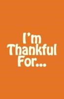 I'm Thankful For...