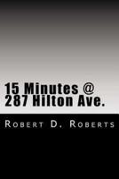 15 Minutes @ 287 Hilton Ave.