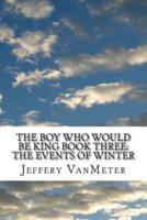 The Boy Who Would Be King Book Three
